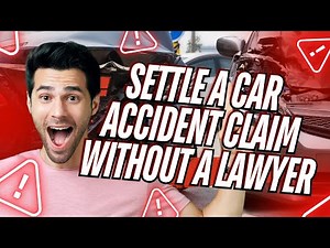 How To Settle a Car Accident Claim Without A Lawyer