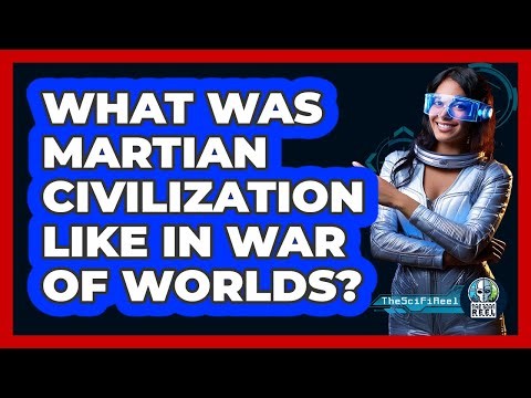 What Was Martian Civilization Like In War Of Worlds?
