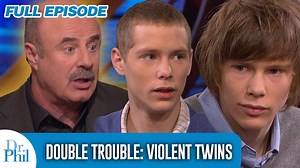 Double Trouble: Violent Twins | FULL EPISODE | Dr. Phil Dan and Teresa say their 16-year-old identical twins, Dallas and Drew are violent, destructive and dangerous, and they fear someone will end up seriously hurt, or even dead. What’s at the root of the teens’ anger and extreme jealousy that’s driving them apart? Could the parents be contributing to the explosive situation? Broken bones, violent fights, destruction of property -- today’s guests aren’t enemies; they are 16-year-old identical tw