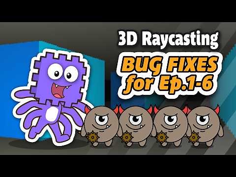 Quick Fixes for Raycasting Ep.2-6 with E7 preview!