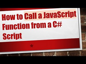 How to Call a JavaScript Function from a C# Script