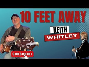 How to Play '10 Feet Away' - Keith Whitley - Acoustic Country Guitar Lesson