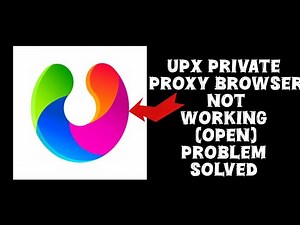 How To Solve UPX Private Proxy Browser App Not Working(Open) Problem|| Rsha26 Solutions