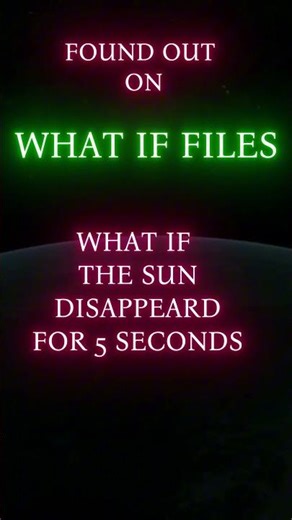 “What if the Sun disappeared for 5 seconds?” #space #science #whatif