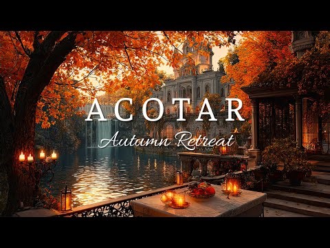 🍂 Autumn Retreat – Enchanted ACOTAR Music | Magical Fall Ambience for Relaxation & Dreaming