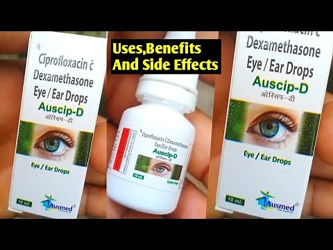 Ciprofloxacin & Dexamethasone Eye/Ear Drops Auscip-D Uses,Benefits And Side Effects