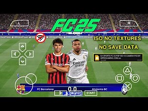 EA SPORTS FC 25 PPSSPP ISO NO TEXTURES & NO SAVE DATA NEW KITS 25/26 REAL FACES & LATEST TRANSFERS