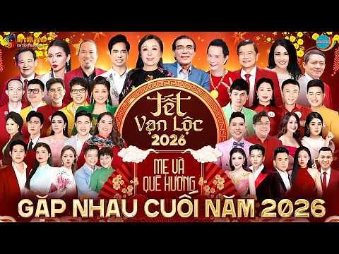 TẾT VẠN LỘC 2026 FULL - GALA GẶP NHAU CUỐI NĂM 2026 | HÀI TẾT MỚI NHẤT 2026 | MẸ VÀ QUÊ HƯƠNG