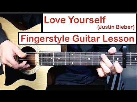 Love Yourself - Justin Bieber | Fingerstyle Guitar Lesson (Tutorial) How to play Fingerstyle