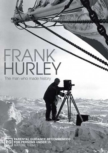 Frank Hurley: The Man Who Made History - Movie