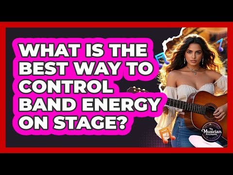 What Is The Best Way To Control Band Energy On Stage? - The Musician Encyclopedia