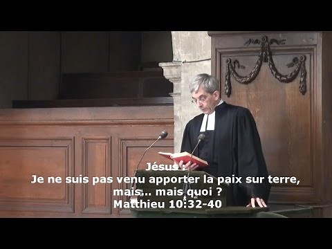 Jésus : Je ne suis pas venu apporter la paix sur terre, mais… mais quoi ? (Matthieu 10:32-40)