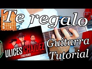 Te regalo - Guitarra Acordes Tutorial - Ulices Chaidez y sus Plebes