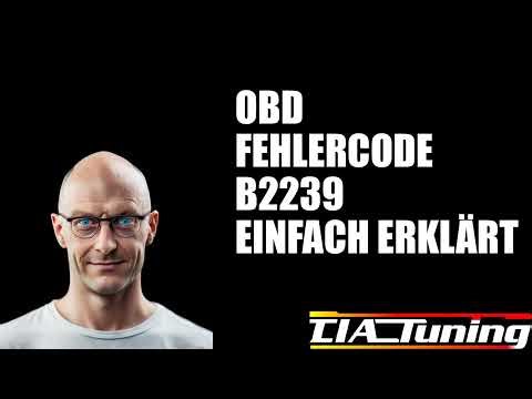 OBD-II Fehlercode B2239 einfach erklärt!