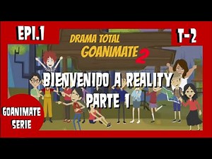 Drama total goanimate 2 ep.1 parte 1: Bienvenido a reality!