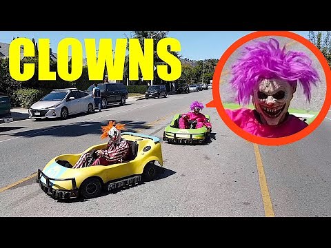 if you see Clowns on Go Karts driving by your house... Lock your doors and HIDE! (They chased us)