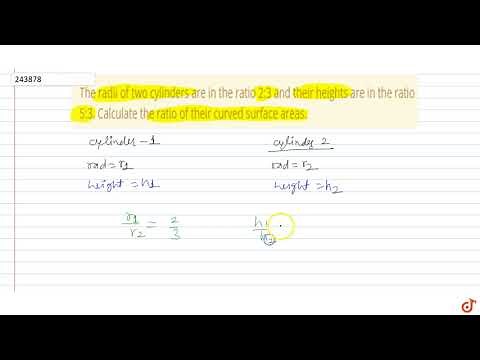 The radii of two cylinders are in the ratio 2:3 and their heights are in the ratio 5:3. Calcul