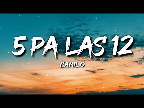 Camilo - 5 pa las 12 (Letra / Lyrics)