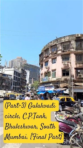 (Part-3) Gulalwadi circle, C.P.Tank, Bhuleshwar, South Mumbai. {Final Part}