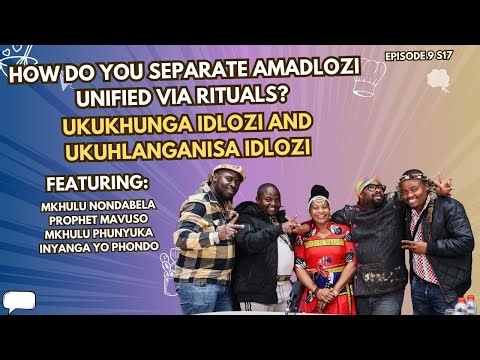 EP9 S17| HOW DO YOU SEPARATE AMADLOZI UNIFIED VIA RITUALS? UKUKHUNGA IDLOZI AND UKUHLANGANISA IDLOZI