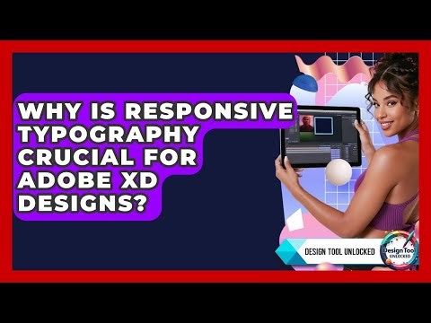 Why Is Responsive Typography Crucial For Adobe XD Designs? - Design Tool Unlocked