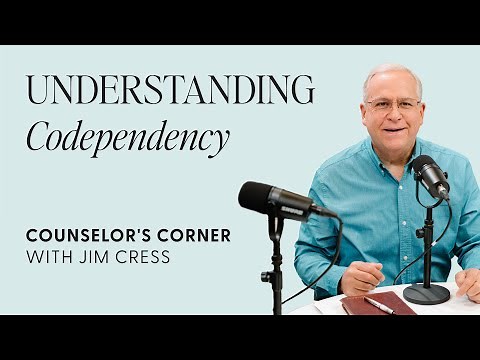 Understanding Codependency | Counselor's Corner with Jim Cress