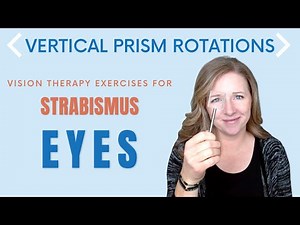 Vertical Prism Rotations: Vision Therapy Exercise for Strabismus or Lazy Eye