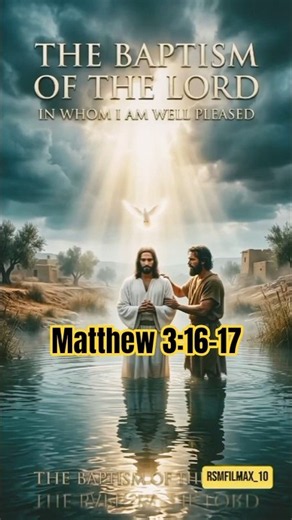 “THE BAPTISM OF JESUS”..FROM THE WATERS, HIS MISSION BEGAN.