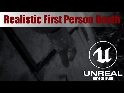 Realistic First Person Death in UE4/UE5