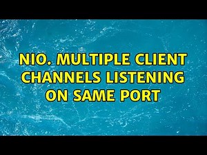 NIO. Multiple client channels listening on same port