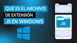 ¿Qué es y cómo abrir un archivo EXTENSIÓN .JS en mi PC WINDOWS?