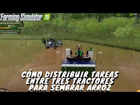 Cómo distribuir tareas entre tres tractores para sembrar arroz Farming Simulator 25