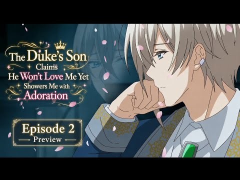 [ Episode 2 Preview ] The Duke's Son Claims He Won't Love Me Yet Showers Me with Adoration - Teaser