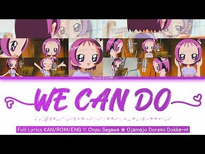 WE CAN DO!～Onpu Segawa ⚘ FULL Lyrics KAN/ROM/ENG ♡ Motto! Ojamajo Doremi ✩