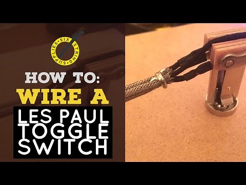 How to Wire a Les Paul Toggle Switch (Using Braided Guitar Wire)