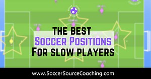 The Best Soccer Positions For Slow Players | 3 Perfect Positions