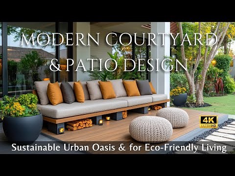 Sustainable Urban Oasis: Modern Courtyard and Patio Designs for Eco-Friendly Living