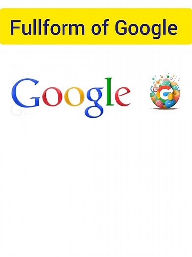 FullForm of Google || Google's Fullform || What is the full form of Google||GOOGLE||