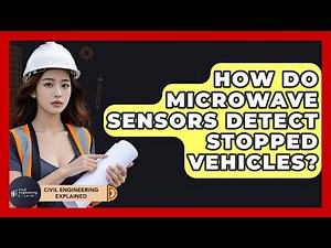 How Do Microwave Sensors Detect Stopped Vehicles? - Civil Engineering Explained