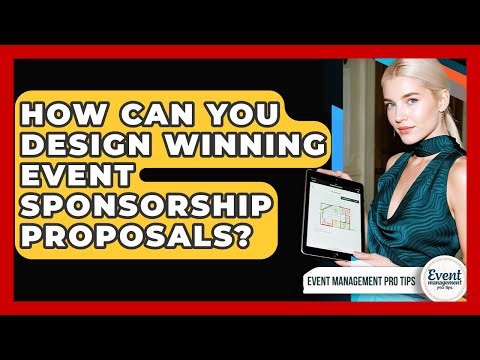 How Can You Design Winning Event Sponsorship Proposals? - Event Management Pro Tips