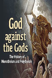 Watch God against the Gods: The History of Monotheism and Polytheism Season 1 Episode 5 - The Beginnings of Monotheism