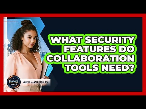 What Security Features Do Collaboration Tools Need?