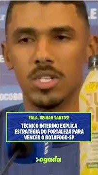 FORTALEZA INTERIM COACH EXPLAINS STRATEGY TO BEAT BOTAFOGO-SP Video: Fernanda Alves/SVM