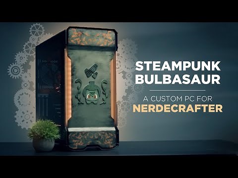 We built a STEAMPUNK BULBASAUR PC for NerdECrafter