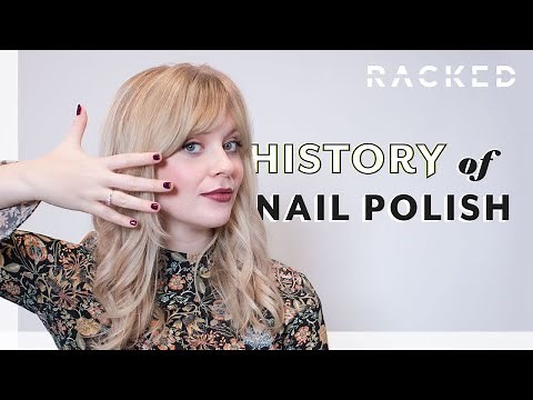 Nail Polish's Surprising Origins | History Of | Racked