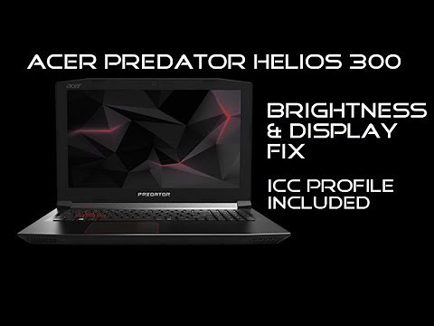 Acer Predator Helios 300 - Display/Brightness Fix - ICC Profile