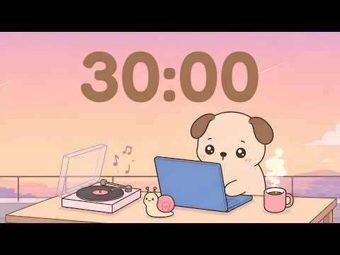 30 Minute Timer 🐶 Cozy Lofi for Study & Focus (Classroom Music)