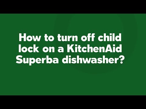 How to turn off child lock on a KitchenAid Superba dishwasher?