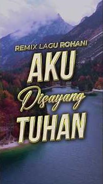 AKU DISAYANG TUHAN (Remix Lagu Rohani Terbaru) #LaguRohani #RemixLaguRohani #DjLaguRohani