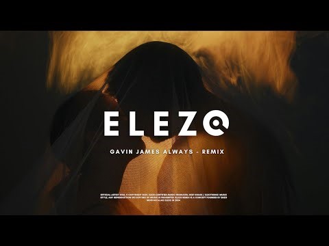 Gavin James & Philippine Always - ELEZO Remix ( Official video )
